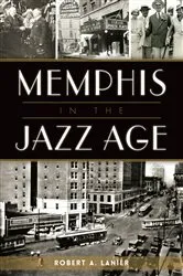 Book cover of Memphis in the Jazz Age by Robert A. Lanier