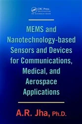 Book cover of MEMS and Nanotechnology-Based Sensors and Devices for Communications, Medical and Aerospace Applications by A. R. Jha