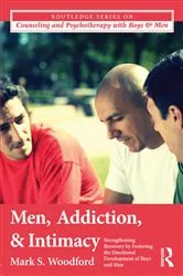 Book cover of Men, Addiction, and Intimacy by Mark S. Woodford