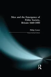 Book cover of Men and the Emergence of Polite Society, Britain 1660-1800 by Philip (Research Editor New Dictionary Of National Biography) Carter