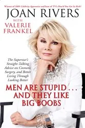 Book cover of Men Are Stupid . . . And They Like Big Boobs by Joan Rivers