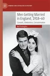 Book cover of Men Getting Married in England, 1918–60 by Neil Penlington