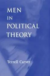 Book cover of Men in political theory by Terrell Carver
