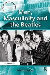 Book cover of Men, Masculinity and the Beatles by Martin King