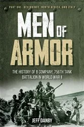 Book cover of Men of Armor, Part One: Beginnings, North Africa, and Italy, Part I by Jeff Danby