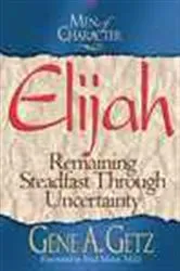 Book cover of Men of Character: Elijah by Gene A. Getz