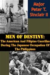 Book cover of Men Of Destiny: The American And Filipino Guerillas During The Japanese Occupation Of The Philippines by Major Peter T. Sinclair II