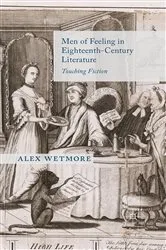 Book cover of Men of Feeling in Eighteenth-Century Literature by A. Wetmore