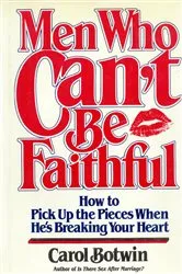 Book cover of Men Who Can't be Faithful by Carol Botwin