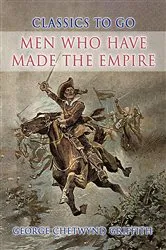 Book cover of Men Who Have Made the Empire by George Chetwynd Griffith