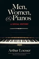 Book cover of Men, Women and Pianos by Arthur Loesser