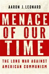 Book cover of Menace of Our Time by Aaron J. Leonard