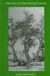 Book cover of Mencius on Becoming Human by Behuniak, Jr., Jim