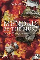 Book cover of Mended by the Muse: Creative Transformations of Trauma by Sophia Richman