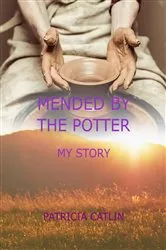 Book cover of Mended by the Potter by Patricia Catlin