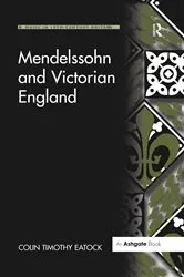 Book cover of Mendelssohn and Victorian England by ColinTimothy Eatock