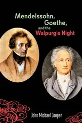Book cover of Mendelssohn, Goethe, and the Walpurgis Night by John Michael Cooper