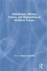 Book cover of Mendicants, Military Orders, and Regionalism in Medieval Europe by Jürgen Sarnowsky