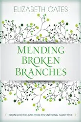 Book cover of Mending Broken Branches by Elizabeth Oates