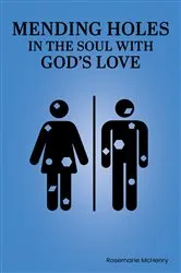 Book cover of Mending Holes in the Soul With God's Love by Rosemarie McHenry
