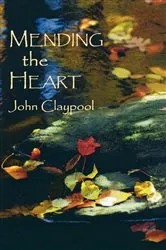Book cover of Mending the Heart by John Claypool