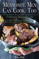Book cover of Mennonite Men Can Cook, Too by Willard Roth