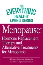 Book cover of Menopause: Hormone Replacement Therapy and Alternative Treatments for Menopause by Adams Media