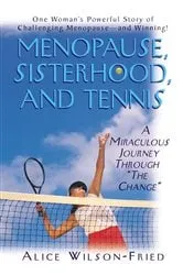 Book cover of Menopause, Sisterhood, and Tennis by Alice Wilson-Fried