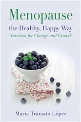 Book cover of Menopause the Healthy, Happy Way by Unknown