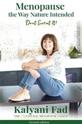 Book cover of Menopause the Way Nature Intended. Don't Sweat It! (2nd ed.) by Kalyani Fad