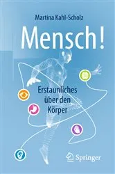 Book cover of Mensch! Erstaunliches über den Körper by Martina Kahl-Scholz