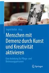 Book cover of Menschen mit Demenz durch Kunst und Kreativität aktivieren by Ingrid Kollak