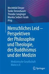 Book cover of Menschliches Leid - Perspektiven der Philosophie und Theologie, des Buddhismus und der Medizin by Mechthild Dreyer