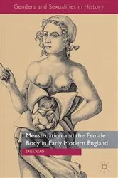 Book cover of Menstruation and the Female Body in Early Modern England by S. Read