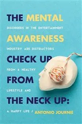 Book cover of Mental Awareness Check Up From The Neck Up by Antonio Journie