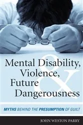 Book cover of Mental Disability, Violence, and Future Dangerousness by John Weston Parry