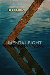 Book cover of Mental Fight by Ben Okri