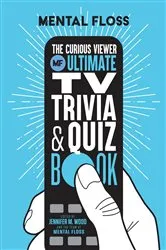 Book cover of Mental Floss: The Curious Viewer Ultimate TV Trivia & Quiz Book by Mental Floss