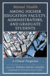 Book cover of Mental Health among Higher Education Faculty, Administrators, and Graduate Students by Teresa Heinz Housel