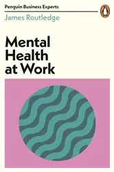 Book cover of Mental Health at Work by James Routledge