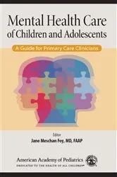 Book cover of Mental Health Care of Children and Adolescents by Jane Meschan Foy