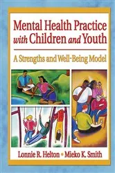 Book cover of Mental Health Practice with Children and Youth by Lonnie R. Helton