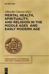 Book cover of Mental Health, Spirituality, and Religion in the Middle Ages and Early Modern Age by Albrecht Classen