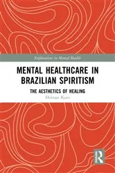 Book cover of Mental Healthcare in Brazilian Spiritism: The Aesthetics of Healing by Helmar Kurz