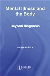 Book cover of Mental Illness and the Body by Louise Phillips
