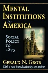Book cover of Mental Institutions in America by Robert Golembiewski