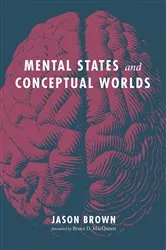 Book cover of Mental States and Conceptual Worlds by Jason Brown