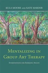 Book cover of Mentalizing in Group Art Therapy by Kula Moore