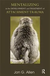 Book cover of Mentalizing in the Development and Treatment of Attachment Trauma by Jon G Allen