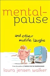 Book cover of Mentalpause and Other Midlife Laughs by Laura Jensen Walker